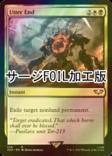 [FOIL] 完全なる終わり/Utter End (サージ仕様) 【英語版】 [40K-金R]