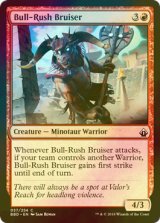 [FOIL] 猛牛の暴れ者/Bull-Rush Bruiser 【英語版】 [BBD-赤C]