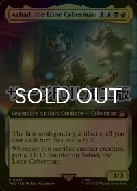 [FOIL] 孤高のサイバーマン、アシャド/Ashad, the Lone Cyberman No.993 (拡張アート版・サージ仕様) 【英語版】 [WHO-金R]