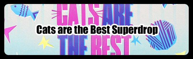 Cats-are-the-Best-Superdrop.png